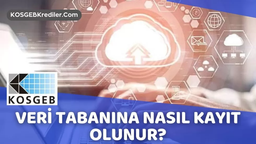 KOSGEB Veri Tabanına Sicil Kayıt Başvurusu Nasıl Yapılır?